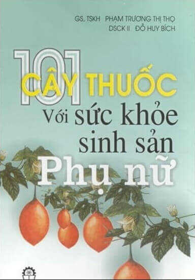 101 Cây Thuốc Với Sức Khỏe Sinh Sản Phụ Nữ