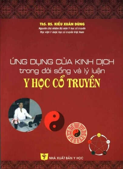 Ứng Dụng Của Kinh Dịch Trong Đời Sống Và Lý Luận Y Học Cổ Truyền