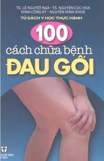 100 Cách Chữa Bệnh Đau Gối